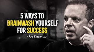 5 Ways To BRAINWASH Yourself For Success  Joe Dispenza Motivation [upl. by Jolanta]