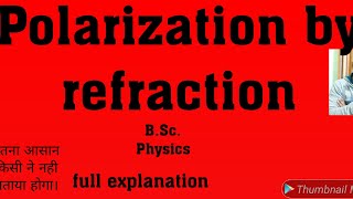 Polarization by refraction  lecture 3 [upl. by Bakemeier]