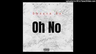 Shoota 6x  Oh No [upl. by Manoop]