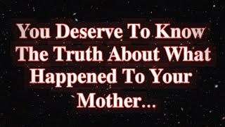 You Deserve To Know The Truth About What Happened To Your Mother  Angels Message [upl. by Rapp]