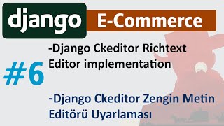 6 Django Ckeditor Richtext Editor implementation uygulaması [upl. by Blair]