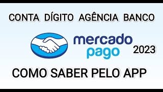 APP Mercado Pago  Como saber o NÚMERO DA CONTA AGÊNCIA e BANCO 2023 [upl. by Asyen]