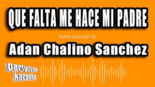 Adan Chalino Sanchez  Que Falta Me Hace Mi Padre Versión Karaoke [upl. by Annovaj]