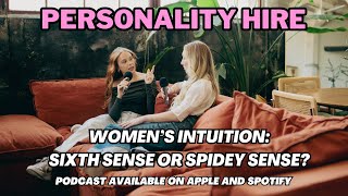 Womens Intuition Sixth Sense or Spidey Sense FULL PODCAST EPISODE  PERSONALITY HIRE [upl. by Everson]