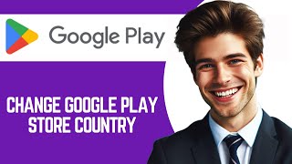 How To Change Google Play Store Country [upl. by Timotheus]