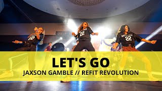 Lets Go  JAXSONGAMBLE  Dance Fitness Choreography  REFITREV [upl. by Jos]