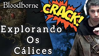 Bloodborne 11  Cálices  🫣 primeira vez [upl. by Reinert]