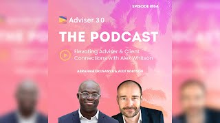 Episode 64 Elevating Adviser amp Client Connections with Alex Whitson [upl. by Nonnac]