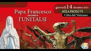 Papa Francesco incontra l’Unitalsi  14 dicembre 2023 [upl. by Aeslek]