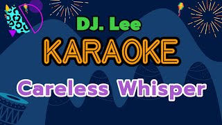 Careless Whisper  Karaoke [upl. by Darahs108]