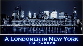 A Londoner in New York  Composed by Jim Parker 1934 Hartlepool GB [upl. by Atteiluj732]