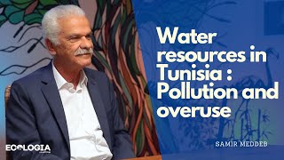 Water resources in Tunisia  Pollution and overuse  Ecologia Briefs  With M Samir Meddeb [upl. by Beka187]