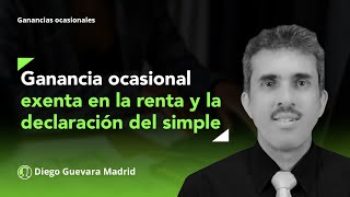 Partidas identificadas como ganancia ocasional exenta en la renta y la declaración del simple [upl. by Kciregor]