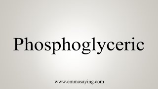 How To Say Phosphoglyceric [upl. by Arza]