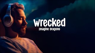 Imagine Dragons  Wrecked  Lyrics [upl. by Greggory887]