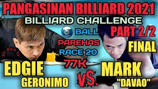 EDGIE GERONIMO VS MARK quotDAVAOquot PART 22 RACE 20 PAREHAS 77K BIGGEST BET ON PANGASINAN BILLIARD 2021 [upl. by Littell]