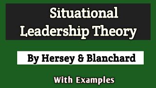 Situational Leadership Theory  Hersey and Blanchard SLT Theory  Contingency Theory SLT Model [upl. by Laundes643]