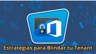 M365 Estrategias para Blindar tu Tenant [upl. by Airdnekal]