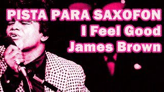 Pista para Saxofon  I Feel Good  James Brown Saxofon Tenor [upl. by Gib]