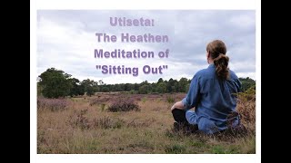 Utiseta The Heathen Meditation of quotSitting Outquot Heathen on the Heath Series [upl. by Vonni]