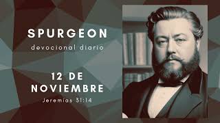 Devocional de Charles Spurgeon  12 de noviembre  quotLas almas santificadas están satisfechasquot [upl. by Burt408]