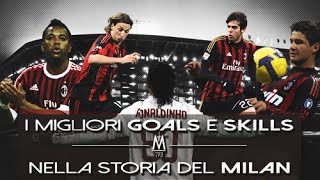 I MIGLIORI GOALS E SKILLS NELLA STORIA DEL MILAN [upl. by Ardnek]