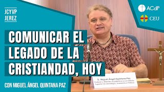 Comunicar el legado de la cristiandad hoy con Miguel Ángel Quintana Paz [upl. by Urbai314]