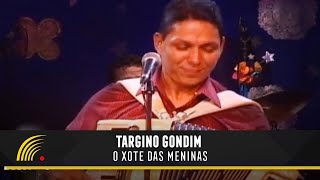 Targino Gondim  O Xote Das Meninas  Forró Pra Todo Lado [upl. by Holly]