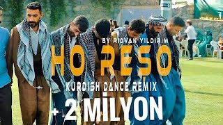 Ho Reşo  Prod Rıdvan Yıldırım Kurdish Dance Remix [upl. by Utham]