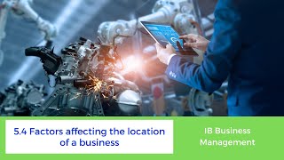 54  Factors affecting a business location  IB Business Management HL only [upl. by Anawqahs]