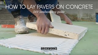 How to Lay Pavers on Concrete  Brickworks DIY Landscaping Guide [upl. by Nnylaehs668]