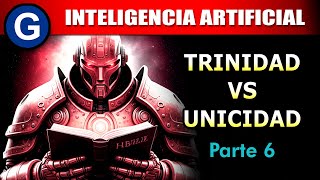 Parte 6 ► Inteligencia Artificial Trinidad vs Unicidad [upl. by Perren]