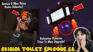 EPISODE TERBARU 68 PART 1 SKIBIDI TOILET TERLALU OVERPOWER PENAMPAKAN SEMUA KEKUATAN TITAN TV MAN [upl. by Malti]