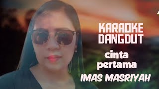 cinta pertama karaoke dangdutimasmasriyah [upl. by Gottwald]