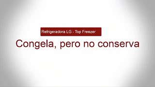 Refrigeradoras LG  Congela pero no conserva [upl. by Annad]