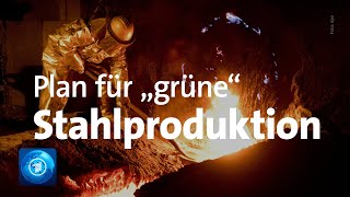 Stahlproduktion in Deutschland soll quotgrünquot werden [upl. by Ttehr]