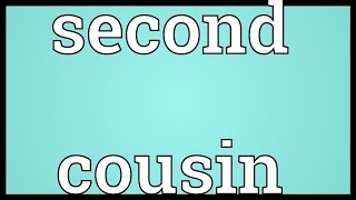 Second cousin Meaning [upl. by Tavis]