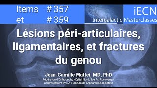 Items 357359  Lésions PériArticulaires Ligamentaires et Fractures du Genou  JC Mattei MD PhD [upl. by Dickerson]