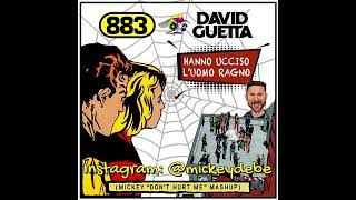 883 Vs David Guetta  Hanno ucciso luomo ragno MICKEY quotDont Hurt Mequot MASHUP [upl. by Arted565]