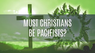 Must Christians be Pacifists [upl. by Valdas]