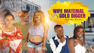 WIFE MATERIAL VS GOLD DIGGER SHORT FILM [upl. by Luanne]