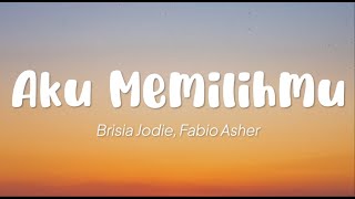 Brisia Jodie Fabio Asher  Aku Memilihmu Lirik [upl. by Arotal]