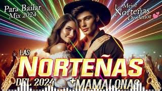 Las Norteñas Más Mamalonas del 2024 💃 Norteñas Mix💃 Cumbias Norteñas Para Bailar 2024 [upl. by Tenaj]