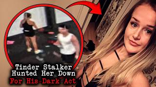 Tinder Stalker Hunted Her Down Until She Was Alone For His Dark Act [upl. by Ecnav]