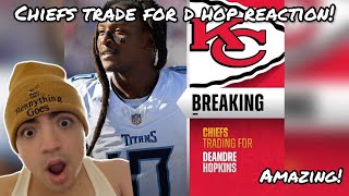 AMAZING DeAndre Hopkins Trade to Kansas City Chiefs  REACTION [upl. by Aihsrop]