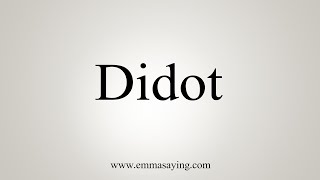 How To Say Didot [upl. by Maxim6]