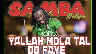 SAMBA DIARRA MBAYE YALLAH MOLA TAL DO FAYE  AMBIANCE TOTAL [upl. by Nalyk]