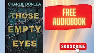 Those Empty Eyes Charlie Donlea full free audiobook rel human voice [upl. by Hanahs981]