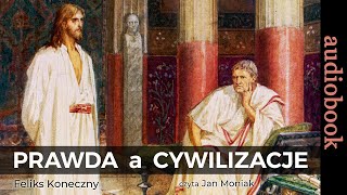 Feliks KONECZNY quotPrawda a cywilizacjequot  AUDIOBOOK [upl. by Ninazan44]