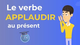 Le Verbe applaudir au présent  To clap present tense  French Conjugation [upl. by Kciregor]